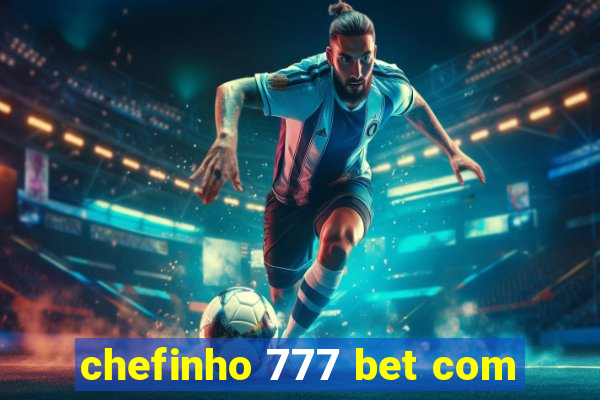 chefinho 777 bet com